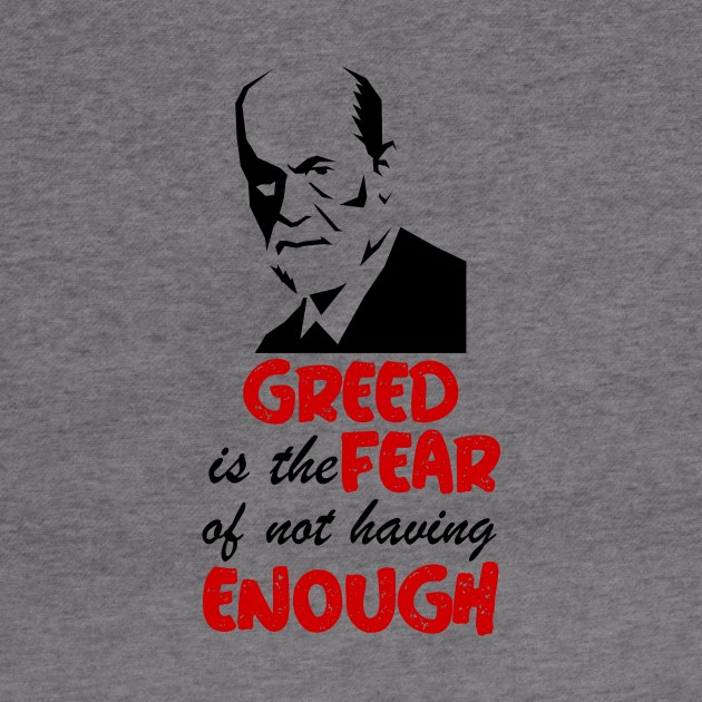 Greed is the Fear of not having Enough by BERMA Art